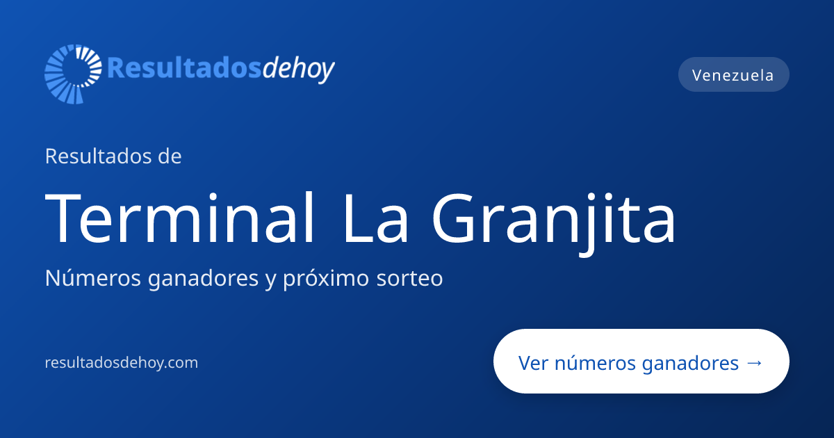 Terminal La Granjita Hoy: Resultados, Números Ganadores y Premios ...